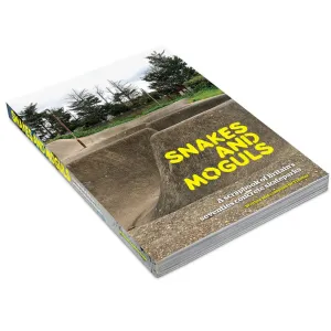 Snakes and Moguls - A Scrapbook of Britain's 70's Skateparks